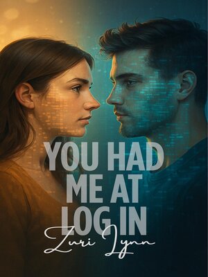 cover image of You Had Me at Log In